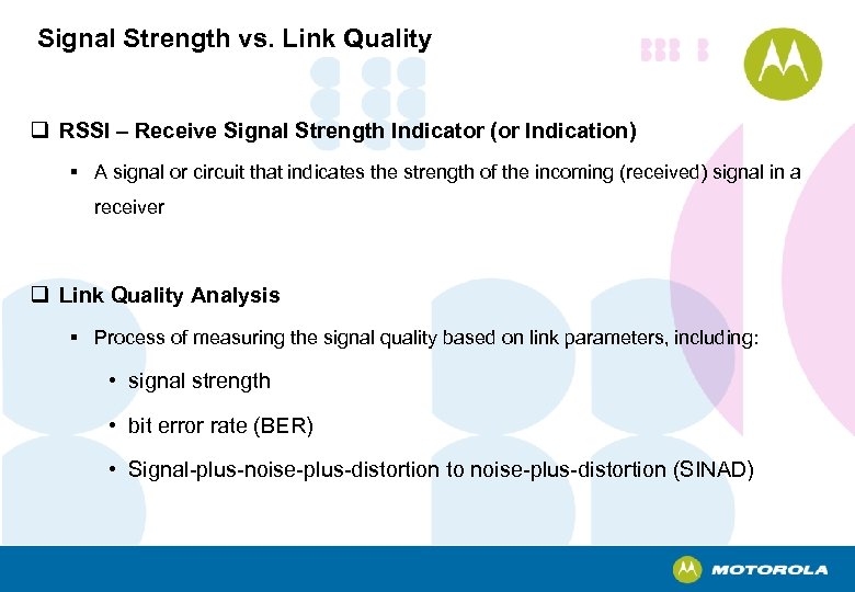 Signal Strength vs. Link Quality q RSSI – Receive Signal Strength Indicator (or Indication)