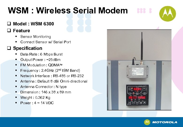 WSM : Wireless Serial Modem q Model : WSM 6300 q Feature § Sensor