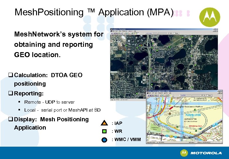 Mesh. Positioning ™ Application (MPA) Mesh. Network’s system for obtaining and reporting GEO location.