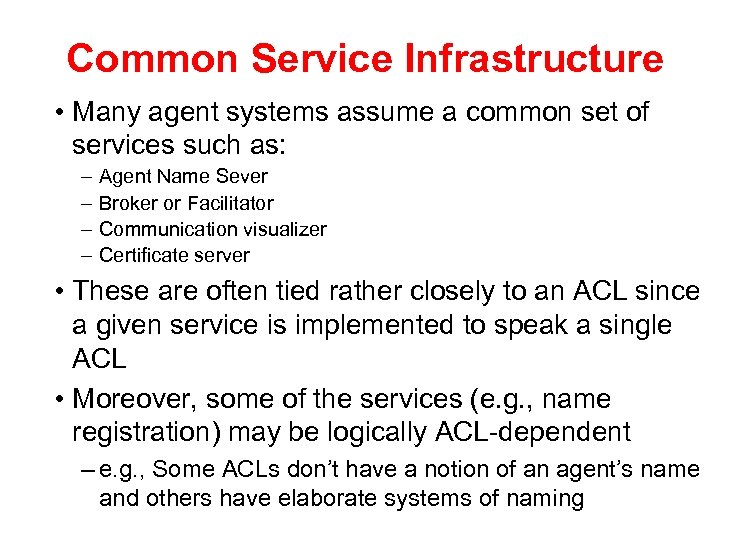 Common Service Infrastructure • Many agent systems assume a common set of services such