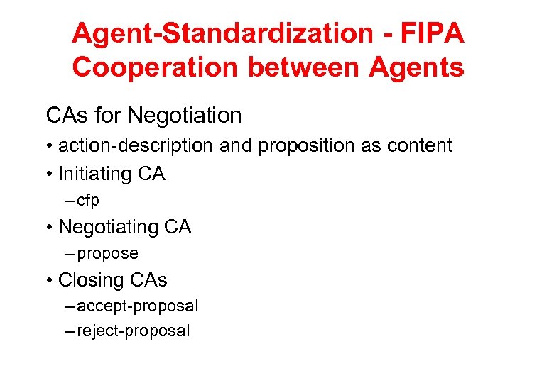 Agent-Standardization - FIPA Cooperation between Agents CAs for Negotiation • action-description and proposition as
