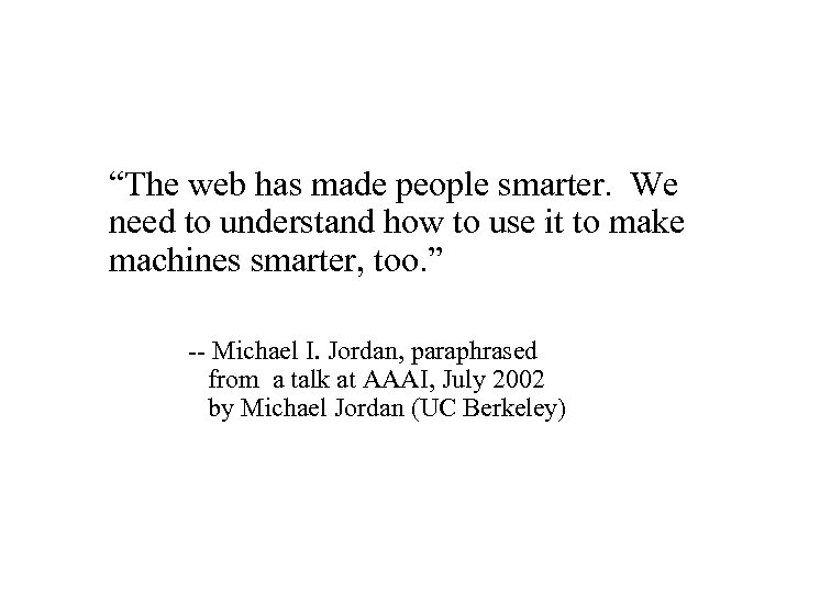 “The web has made people smarter. We need to understand how to use it