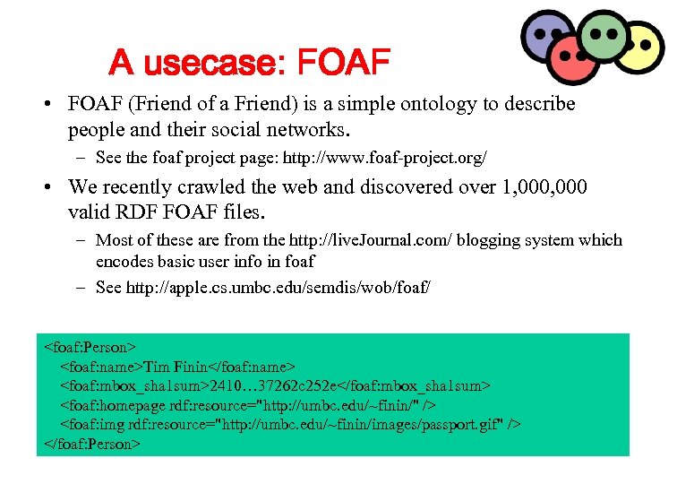 A usecase: FOAF • FOAF (Friend of a Friend) is a simple ontology to