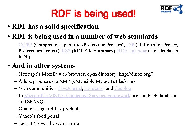 RDF is being used! • RDF has a solid specification • RDF is being