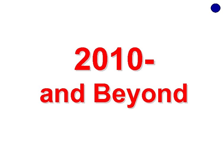 2010 and Beyond 
