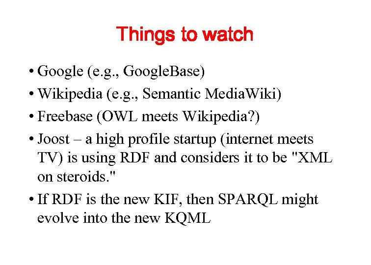 Things to watch • Google (e. g. , Google. Base) • Wikipedia (e. g.