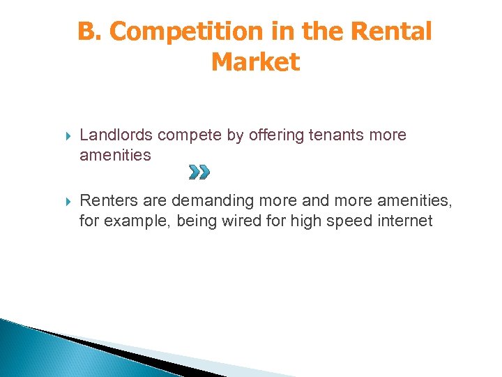 B. Competition in the Rental Market Landlords compete by offering tenants more amenities Renters