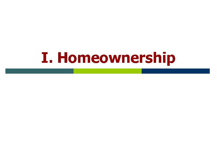 I. Homeownership 