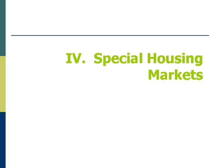 IV. Special Housing Markets 