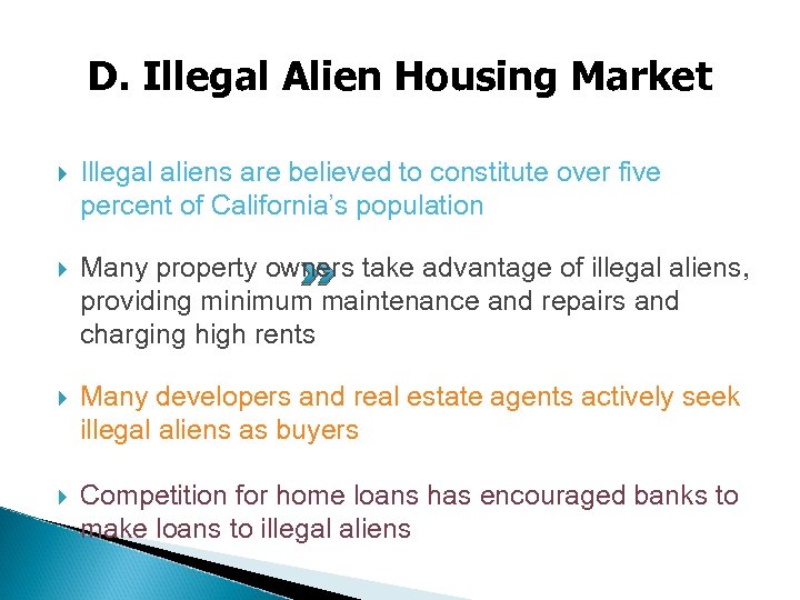 D. Illegal Alien Housing Market Illegal aliens are believed to constitute over five percent