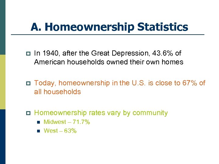 A. Homeownership Statistics p In 1940, after the Great Depression, 43. 6% of American