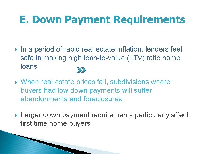 E. Down Payment Requirements In a period of rapid real estate inflation, lenders feel