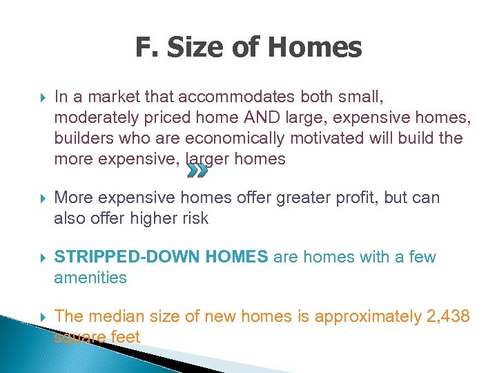 F. Size of Homes In a market that accommodates both small, moderately priced home