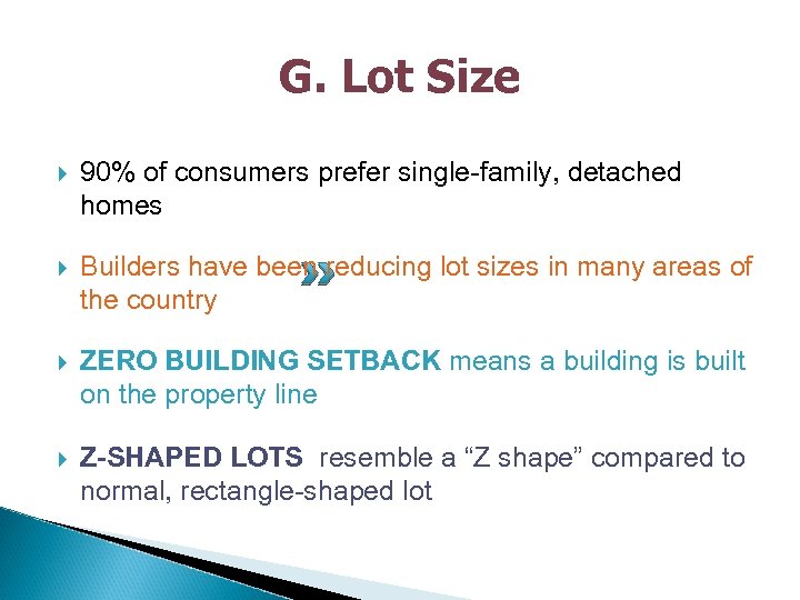 G. Lot Size 90% of consumers prefer single-family, detached homes Builders have been reducing
