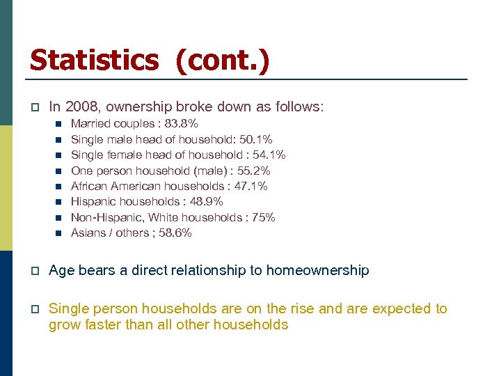 Statistics (cont. ) p In 2008, ownership broke down as follows: n n n