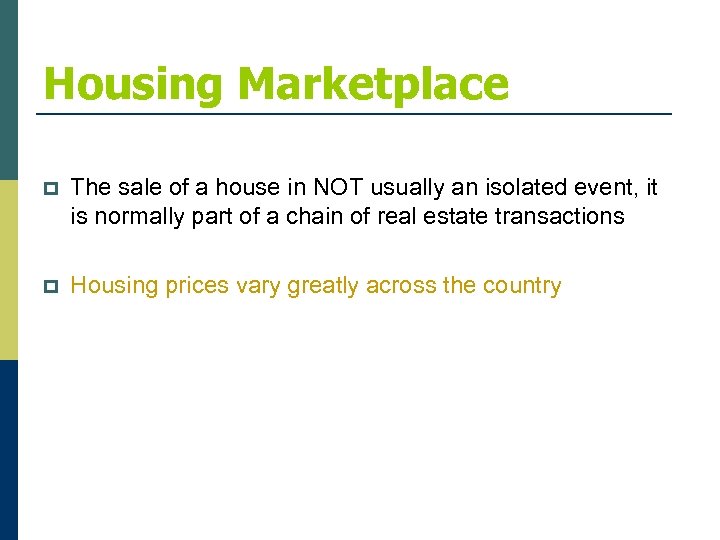 Housing Marketplace p The sale of a house in NOT usually an isolated event,