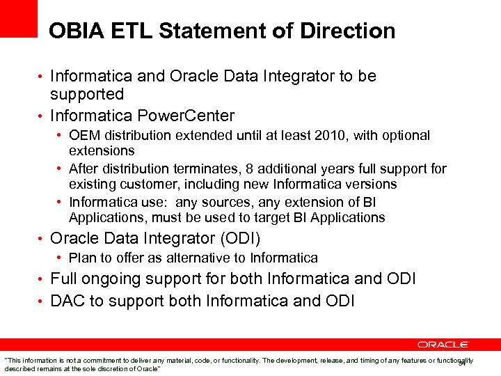 OBIA ETL Statement of Direction • Informatica and Oracle Data Integrator to be supported