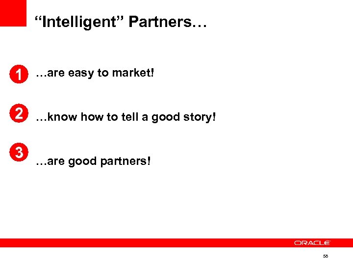 “Intelligent” Partners… 1 …are easy to market! 2 …know how to tell a good