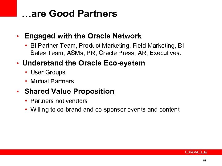 …are Good Partners • Engaged with the Oracle Network • BI Partner Team, Product