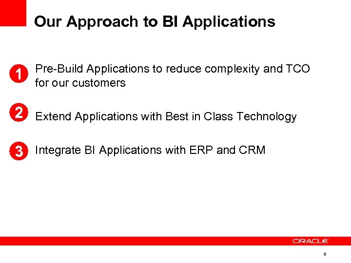 Our Approach to BI Applications 1 Pre-Build Applications to reduce complexity and TCO for