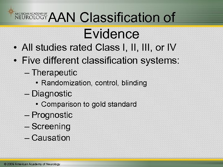 AAN Classification of Evidence • All studies rated Class I, III, or IV •