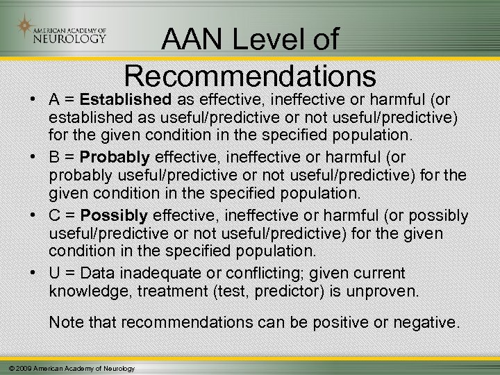 AAN Level of Recommendations • A = Established as effective, ineffective or harmful (or