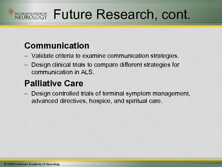Future Research, cont. Communication – Validate criteria to examine communication strategies. – Design clinical