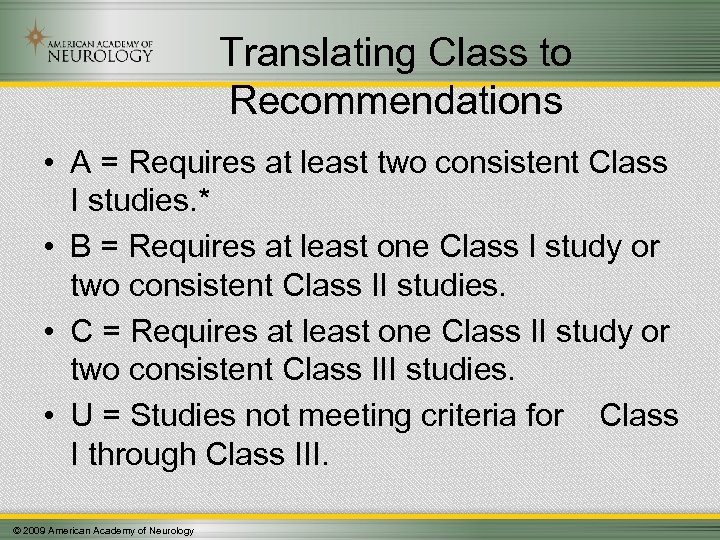Translating Class to Recommendations • A = Requires at least two consistent Class I