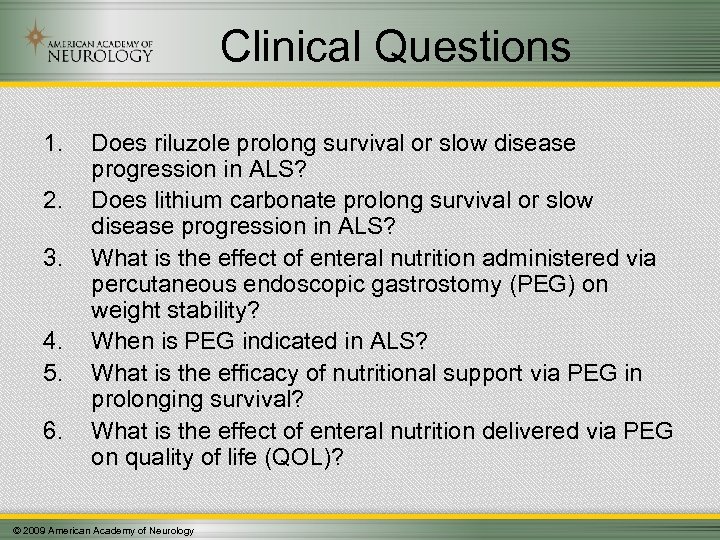 Clinical Questions 1. 2. 3. 4. 5. 6. Does riluzole prolong survival or slow