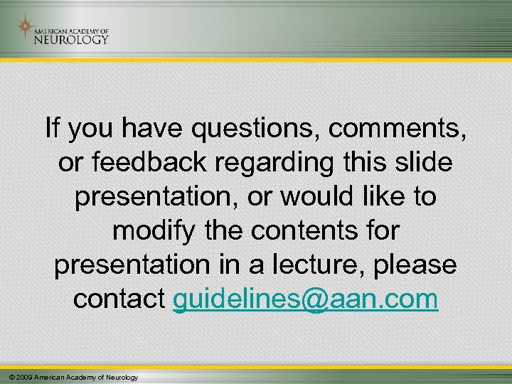 If you have questions, comments, or feedback regarding this slide presentation, or would like