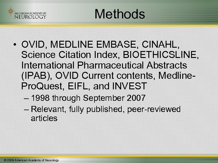 Methods • OVID, MEDLINE EMBASE, CINAHL, Science Citation Index, BIOETHICSLINE, International Pharmaceutical Abstracts (IPAB),
