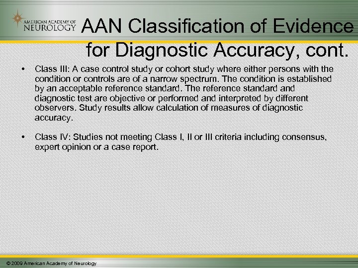 AAN Classification of Evidence for Diagnostic Accuracy, cont. • Class III: A case control