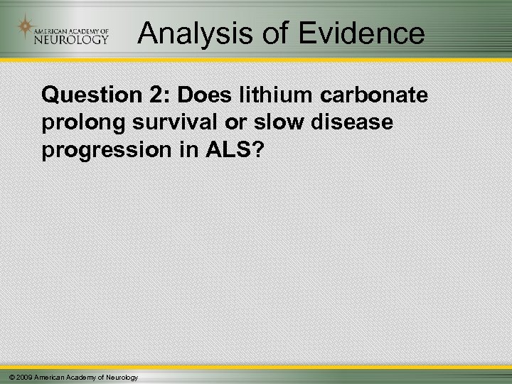 Analysis of Evidence Question 2: Does lithium carbonate prolong survival or slow disease progression