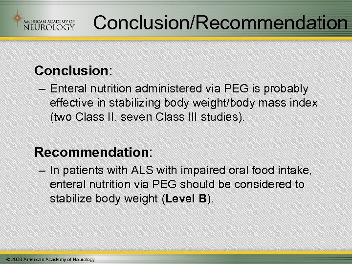 Conclusion/Recommendation Conclusion: – Enteral nutrition administered via PEG is probably effective in stabilizing body