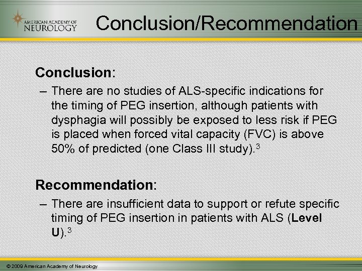 Conclusion/Recommendation Conclusion: – There are no studies of ALS-specific indications for the timing of
