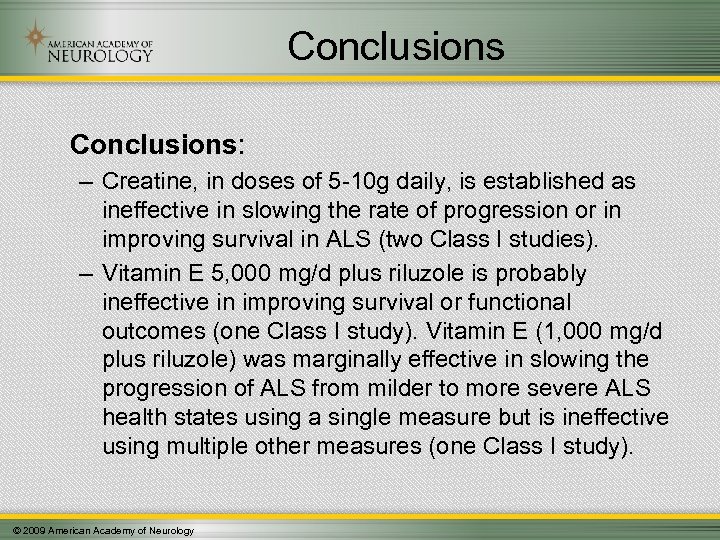 Conclusions: – Creatine, in doses of 5 -10 g daily, is established as ineffective