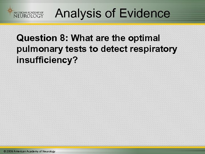 Analysis of Evidence Question 8: What are the optimal pulmonary tests to detect respiratory