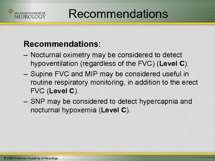 Recommendations: – Nocturnal oximetry may be considered to detect hypoventilation (regardless of the FVC)