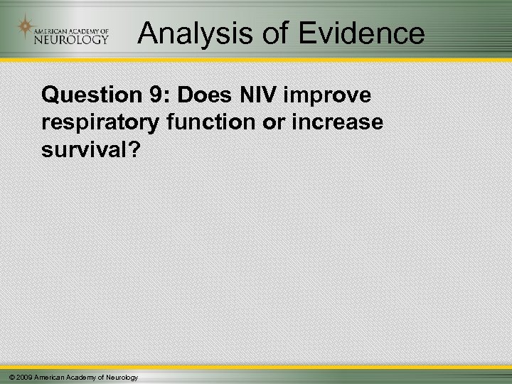 Analysis of Evidence Question 9: Does NIV improve respiratory function or increase survival? ©