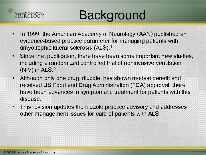 Background • In 1999, the American Academy of Neurology (AAN) published an evidence-based practice