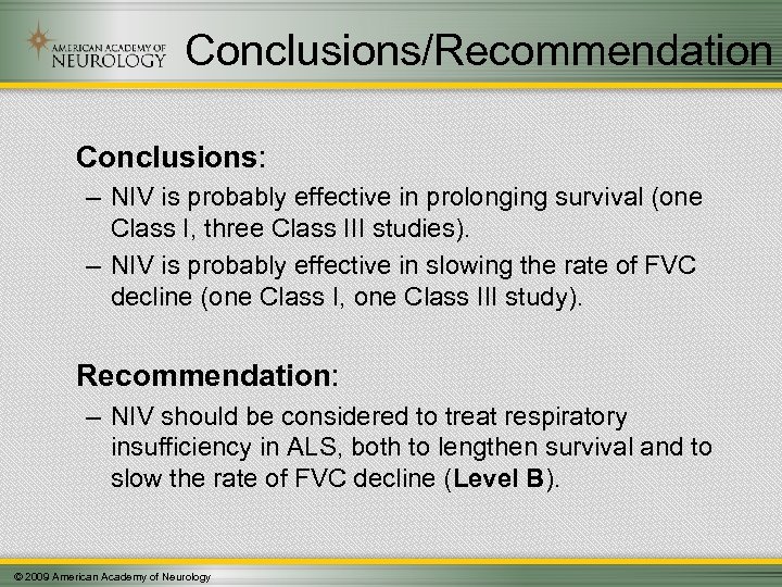 Conclusions/Recommendation Conclusions: – NIV is probably effective in prolonging survival (one Class I, three
