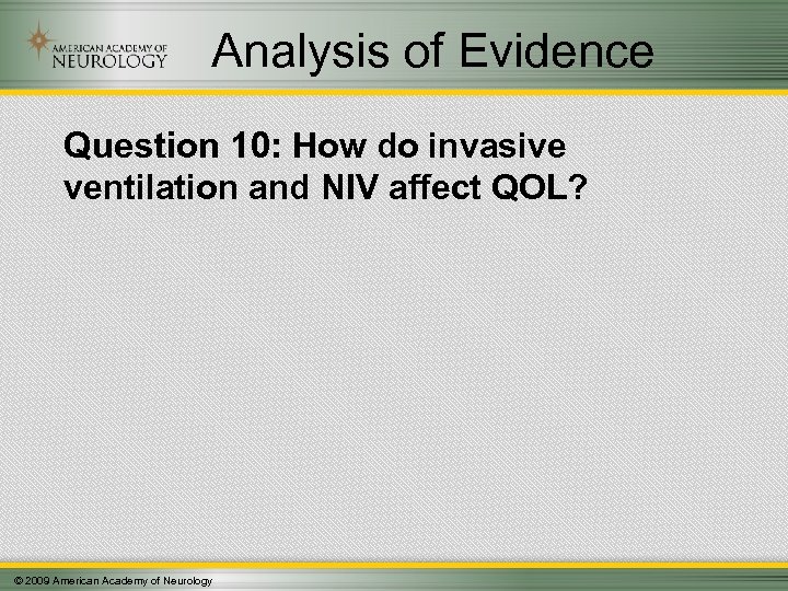 Analysis of Evidence Question 10: How do invasive ventilation and NIV affect QOL? ©