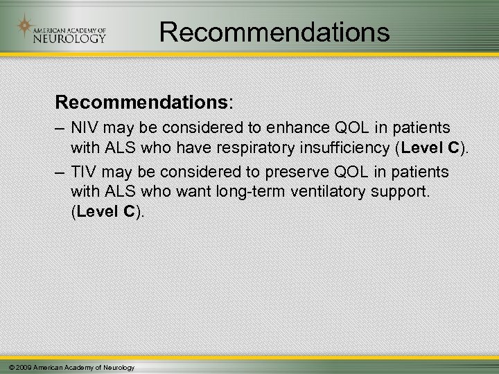 Recommendations: – NIV may be considered to enhance QOL in patients with ALS who