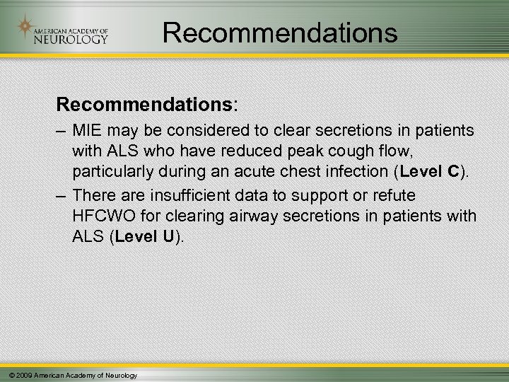 Recommendations: – MIE may be considered to clear secretions in patients with ALS who