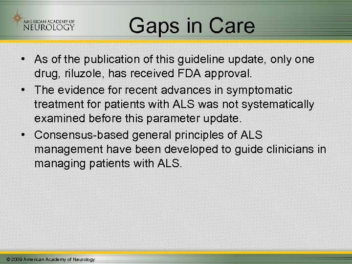 Gaps in Care • As of the publication of this guideline update, only one
