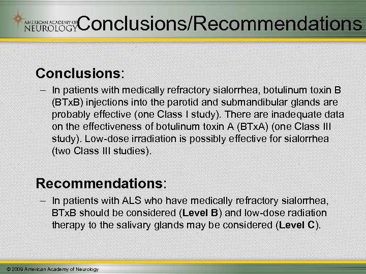 Conclusions/Recommendations Conclusions: – In patients with medically refractory sialorrhea, botulinum toxin B (BTx. B)