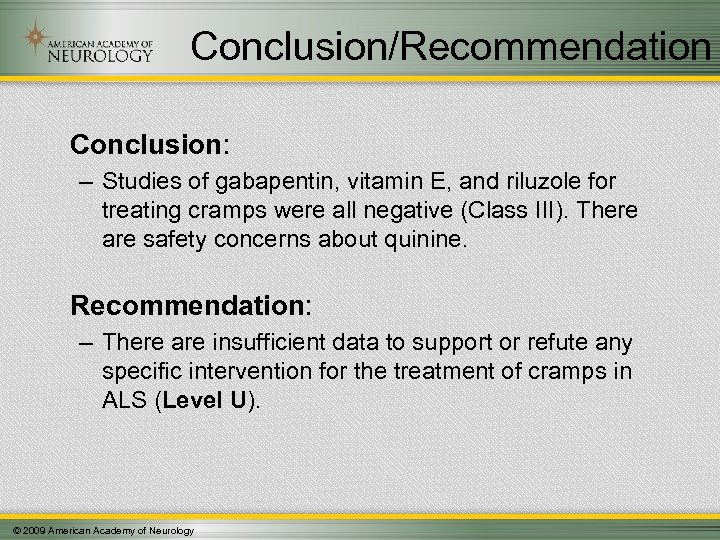 Conclusion/Recommendation Conclusion: – Studies of gabapentin, vitamin E, and riluzole for treating cramps were