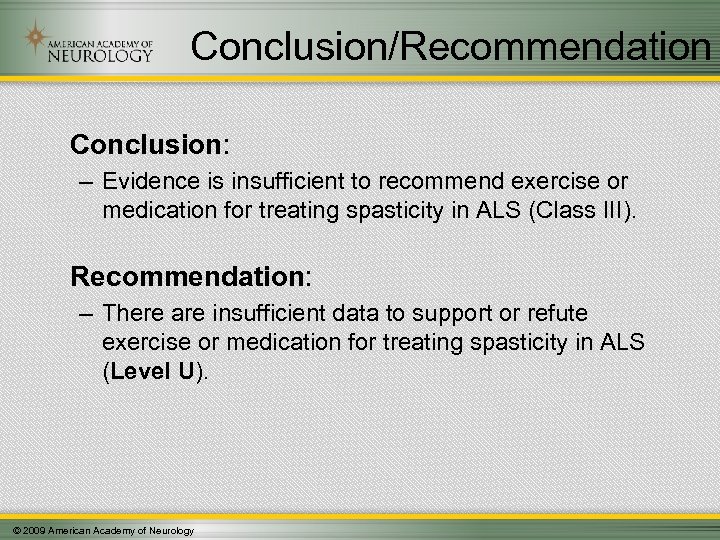 Conclusion/Recommendation Conclusion: – Evidence is insufficient to recommend exercise or medication for treating spasticity