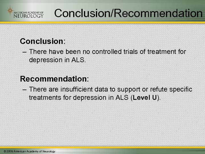 Conclusion/Recommendation Conclusion: – There have been no controlled trials of treatment for depression in