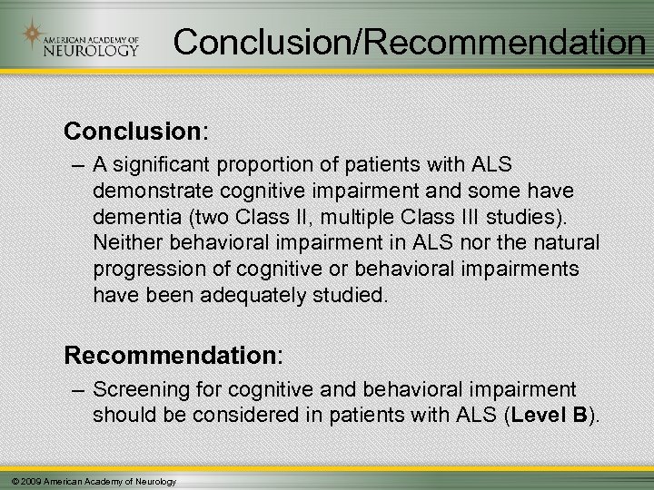 Conclusion/Recommendation Conclusion: – A significant proportion of patients with ALS demonstrate cognitive impairment and